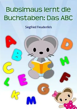 E-Book (epub) Bubsimaus lernt die Buchstaben: Das ABC von Siegfried Freudenfels