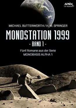 E-Book (epub) MONDSTATION 1999, BAND 1 von Michael Butterworth, H. W. Springer