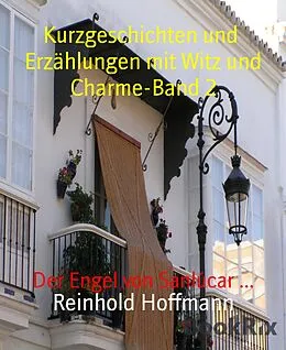 E-Book (epub) Kurzgeschichten und Erzählungen mit Witz und Charme-Band 2 von Reinhold Hoffmann