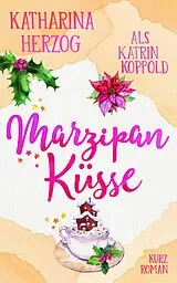 E-Book (epub) Marzipanküsse von Katrin Koppold, Katharina Herzog