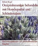 E-Book (epub) Occipitalneuralgie behandeln mit Homöopathie und Schüsslersalzen von Robert Kopf