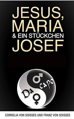 E-Book (epub) Jesus, Maria & ein Stückchen Josef - Frauen schreiben über Männer, Männer über Frauen von Cornelia Von Soisses, Franz Von Soisses
