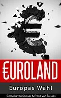 E-Book (epub) Euroland von Cornelia Von Soisses, Franz Von Soisses