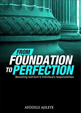 E-Book (epub) From Foundation to Perfection von Ayodele Ajileye