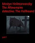 E-Book (epub) The Allovampire detective: The Hellhound von Mostyn Heilmannovsky