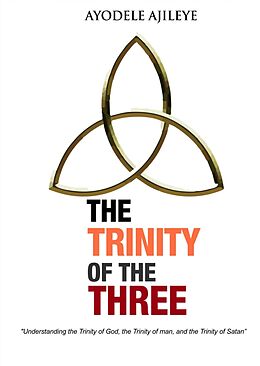 eBook (epub) The Trinity of the Three de Ayodele Ajileye