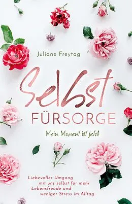 E-Book (epub) Selbstfürsorge: Mein Moment ist jetzt! von Juliane Freytag