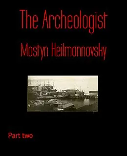 E-Book (epub) The Archeologist von Mostyn Heilmannovsky