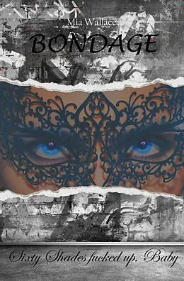 E-Book (epub) Bondage - Sixty Shades fucked up, Baby von Mia Wallace