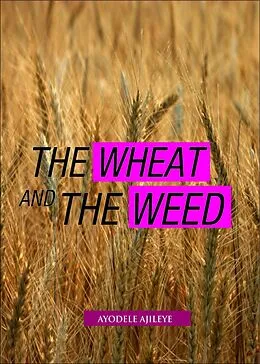 E-Book (epub) The Wheat and the Weed von Ayodele Ajileye