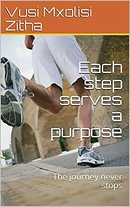 E-Book (epub) Each step serves a purpose von Vusi Mxolisi Zitha