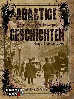E-Book (epub) Abartige Geschichten - Baker Street von Markus Lawo, Markus Kastenholz, Ralf Kor
