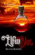 E-Book (epub) Elfenblut - Der erste Dunkelelf von L. Hawke
