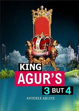 E-Book (epub) King Agur's 3 but 4 von Ayodele Ajileye