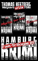 E-Book (epub) Fantrilogie III: Wegners erste Fälle (Teil 8-10) von Thomas Herzberg
