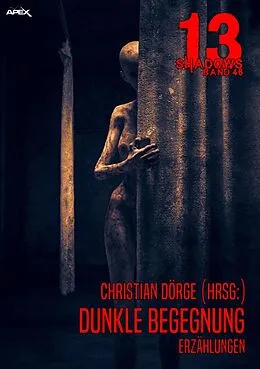 E-Book (epub) 13 SHADOWS, Band 46: DUNKLE BEGEGNUNG von Christian Dörge, Doris Grünning, Ernst Heyda