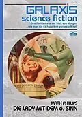 E-Book (epub) GALAXIS SCIENCE FICTION, Band 25: DIE LADY MIT DEM 6. SINN von Mark Phillips