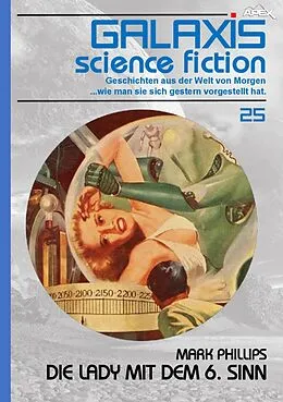 E-Book (epub) GALAXIS SCIENCE FICTION, Band 25: DIE LADY MIT DEM 6. SINN von Mark Phillips