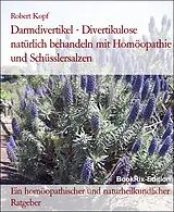 E-Book (epub) Darmdivertikel - Divertikulose natürlich behandeln mit Homöopathie und Schüsslersalzen von Robert Kopf