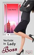 E-Book (epub) Verliebt in Lady Boss von Celia Martin