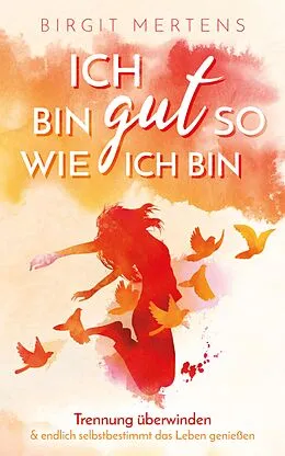E-Book (epub) Ich bin gut so wie ich bin von Birgit Mertens