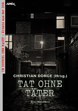 E-Book (epub) TAT OHNE TÄTER - DREI NOVELLEN von Christian Dörge, Paul Debler, Leo Lux