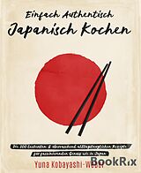 E-Book (epub) Einfach authentisch japanisch kochen von Yuna Kobayashi-Weber