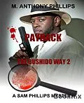 E-Book (epub) Payback/the Bushido Way 2 von M. Anthony Phillips