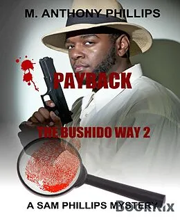 E-Book (epub) Payback/the Bushido Way 2 von M. Anthony Phillips