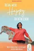 E-Book (epub) Bring mehr Happy in dein Leben - Wie du mehr Freude und Leichtigkeit in dein Leben bringst. von Michaela Lamprecht