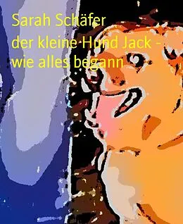 E-Book (epub) der kleine Hund Jack - wie alles begann von Sarah Schäfer