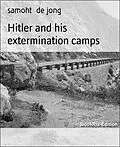 E-Book (epub) Hitler and his extermination camps von Samoht de Jong