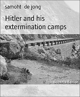 E-Book (epub) Hitler and his extermination camps von Samoht de Jong