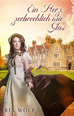 E-Book (epub) Ein Herz, zerbrechlich wie Glas von Ria Wolf