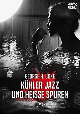 E-Book (epub) KÜHLER JAZZ UND HEISSE SPUREN von George H. Coxe