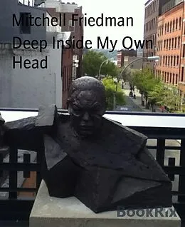 E-Book (epub) Deep Inside My Own Head von Mitchell Friedman
