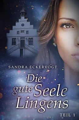 E-Book (epub) Die gute Seele Lingens von Sandra Eckervogt