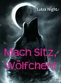 E-Book (epub) Mach Sitz, Wölfchen! von Lukra Night