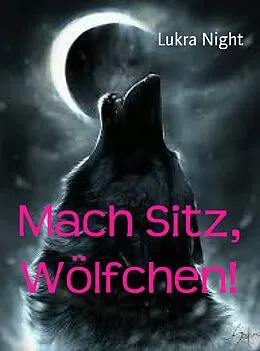 E-Book (epub) Mach Sitz, Wölfchen! von Lukra Night