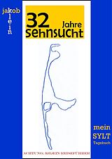 E-Book (epub) 32 Jahre Sehnsucht - mein Sylt-Tagebuch von Jakob Klein