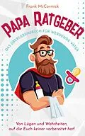 E-Book (epub) Papa Ratgeber - Das Überlebensbuch für werdende Väter von Frank McCormick