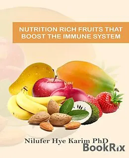 E-Book (epub) Nutrition Rich Fruits That Boost The Immune System von Nilufer Karim