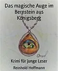 E-Book (epub) Das magische Auge im Bernstein aus Königsberg von Reinhold Hoffmann