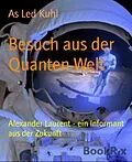 E-Book (epub) Besuch aus der Quanten Welt von As Led Kuhl