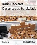 E-Book (epub) Desserts aus Schokolade von Karin Hackbart
