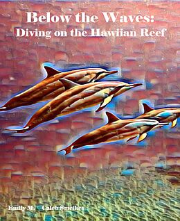 eBook (epub) Below the Waves: Diving on the Hawaiian Reef de Emily M., Caleb Smeikes