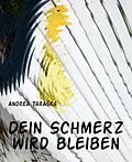 E-Book (epub) Dein Schmerz wird bleiben von Andrea TaraSka