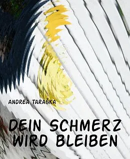 E-Book (epub) Dein Schmerz wird bleiben von Andrea TaraSka