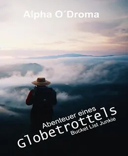 E-Book (epub) Abenteuer eines Globetrottels von Alpha O'Droma