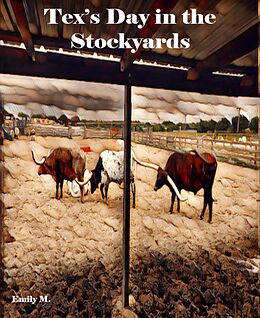 E-Book (epub) Big Tex & Friends: Tex's Day at the Stock Yards von Emily M.